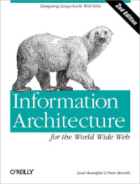 Information Architecture for the World Wide Web by Louis Rosenfeld